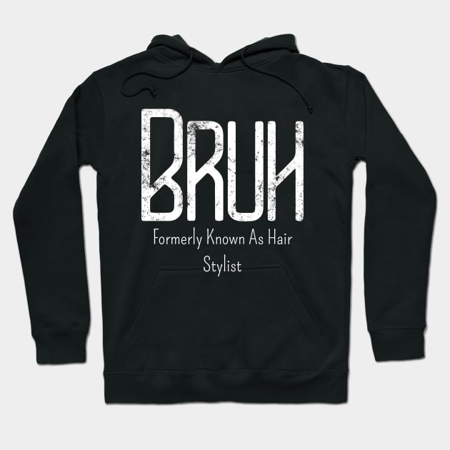 Mens Bruh Formerly Known As Hair Stylist Meme Funny Saying Broh Hoodie by click2print